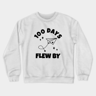 100 Days Of School - 100 Days Flew By Crewneck Sweatshirt